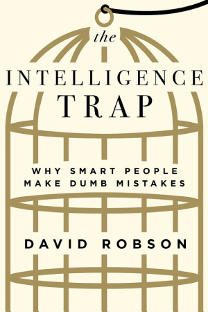 Cover of The Intelligence Trap: Why Smart People Make Dumb Mistakes