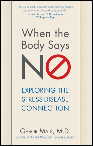 Cover of When the Body Says No: Understanding the Stress-Disease Connection