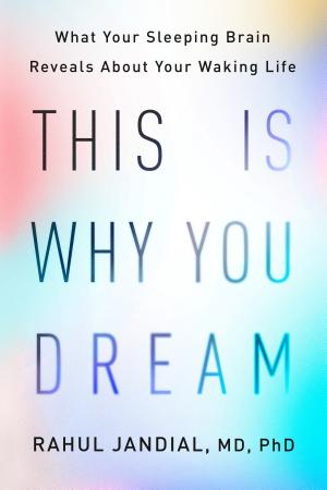 Cover of This Is Why You Dream: What Your Sleeping Brain Reveals About Your Waking Life